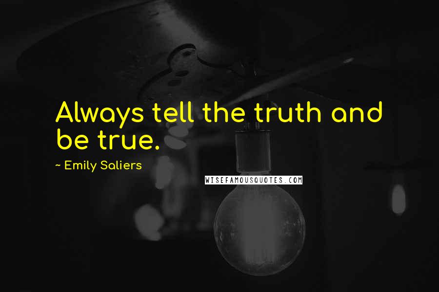 Emily Saliers Quotes: Always tell the truth and be true.
