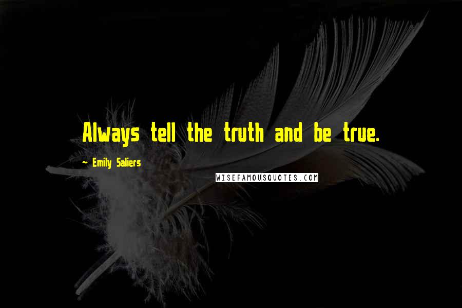 Emily Saliers Quotes: Always tell the truth and be true.