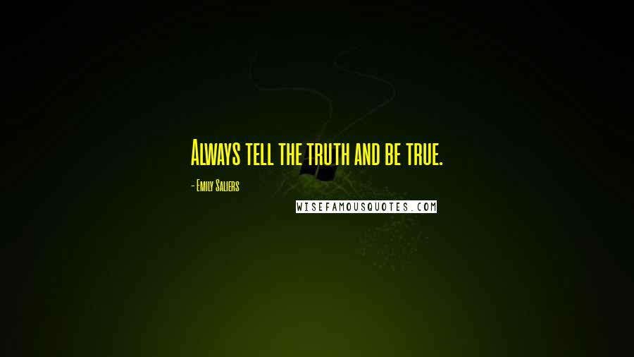 Emily Saliers Quotes: Always tell the truth and be true.