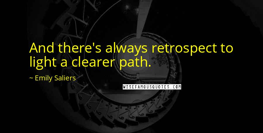 Emily Saliers Quotes: And there's always retrospect to light a clearer path.