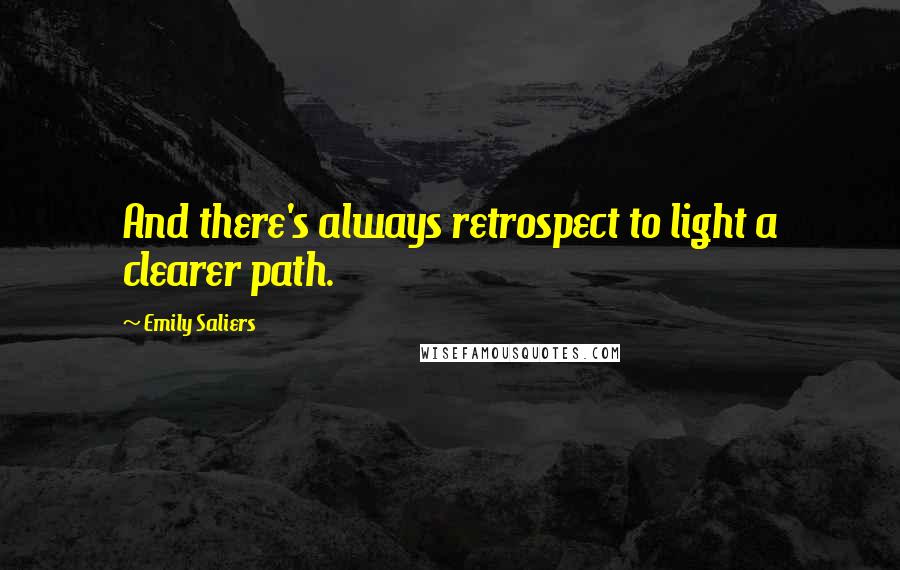 Emily Saliers Quotes: And there's always retrospect to light a clearer path.