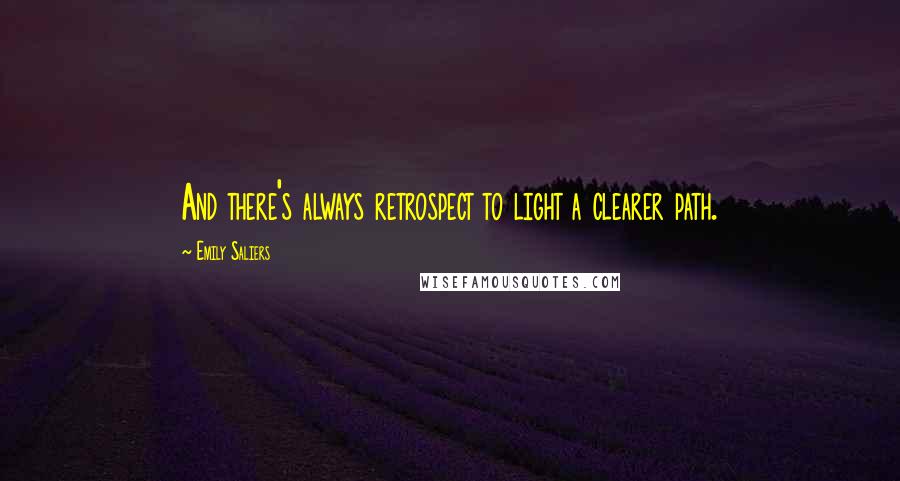 Emily Saliers Quotes: And there's always retrospect to light a clearer path.