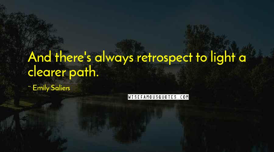 Emily Saliers Quotes: And there's always retrospect to light a clearer path.