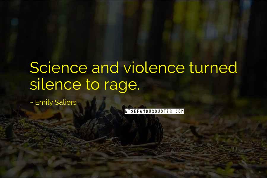 Emily Saliers Quotes: Science and violence turned silence to rage.