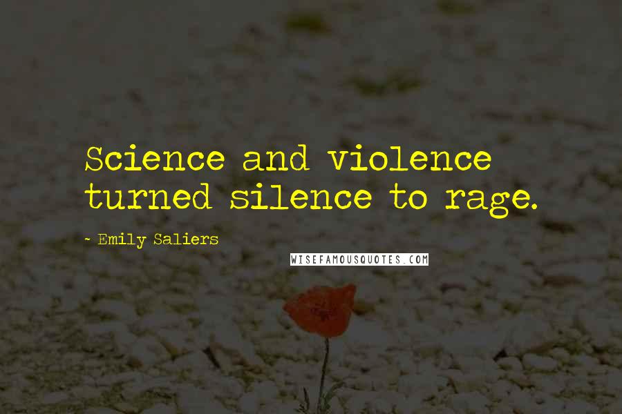 Emily Saliers Quotes: Science and violence turned silence to rage.