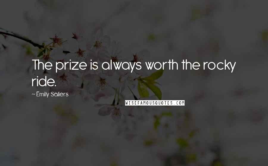 Emily Saliers Quotes: The prize is always worth the rocky ride.