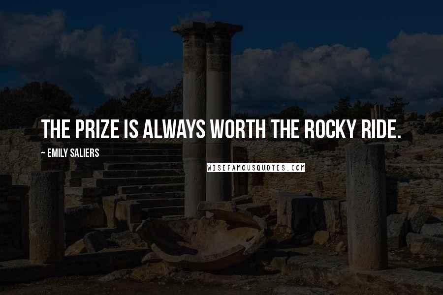 Emily Saliers Quotes: The prize is always worth the rocky ride.