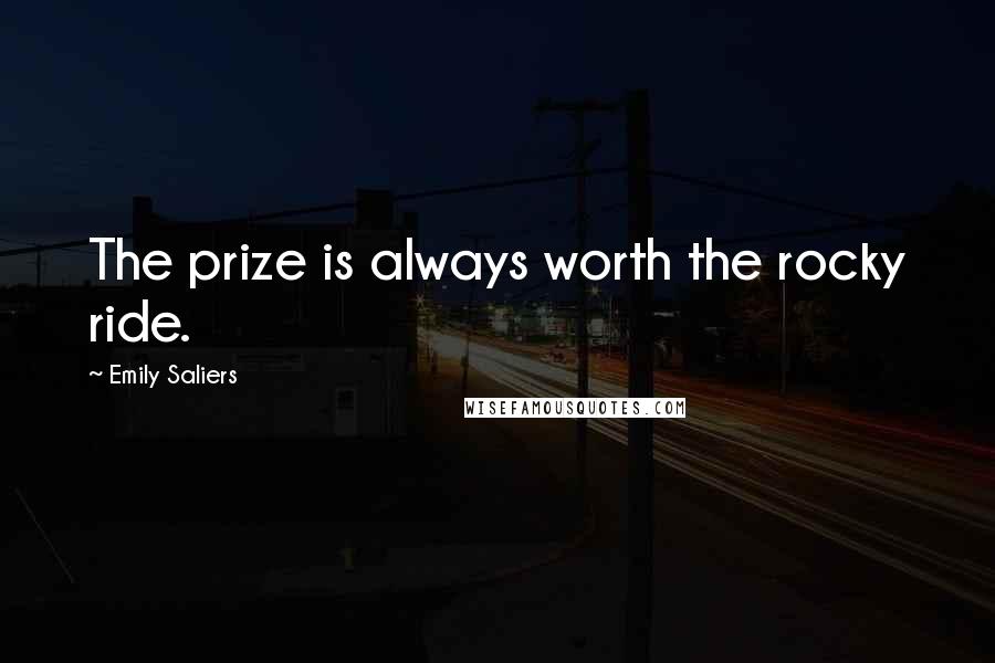 Emily Saliers Quotes: The prize is always worth the rocky ride.