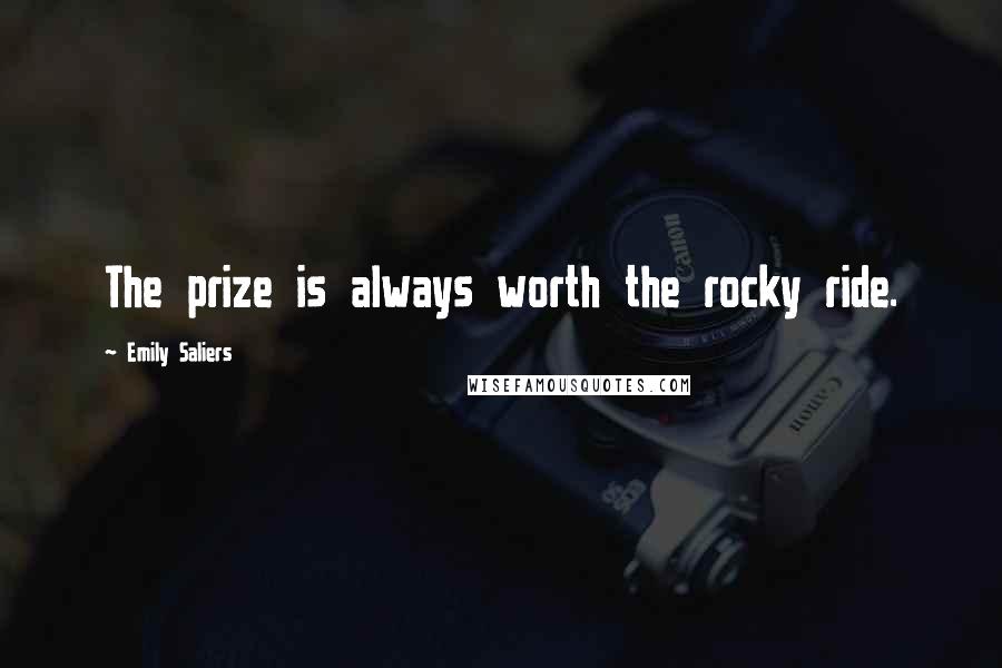 Emily Saliers Quotes: The prize is always worth the rocky ride.