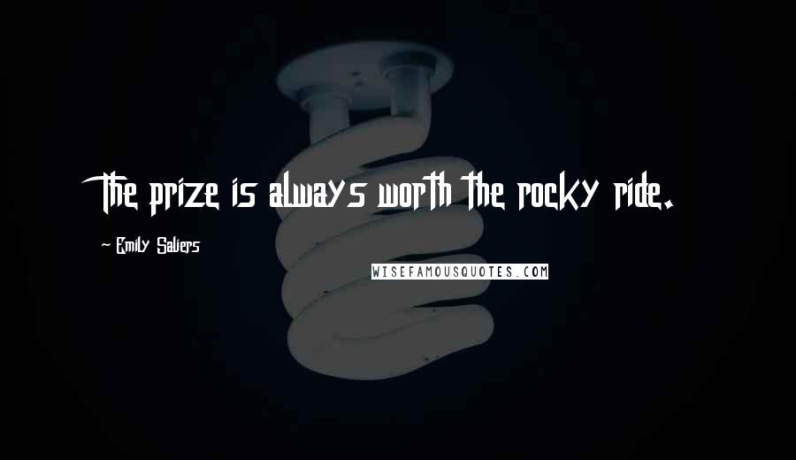 Emily Saliers Quotes: The prize is always worth the rocky ride.