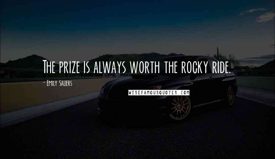 Emily Saliers Quotes: The prize is always worth the rocky ride.