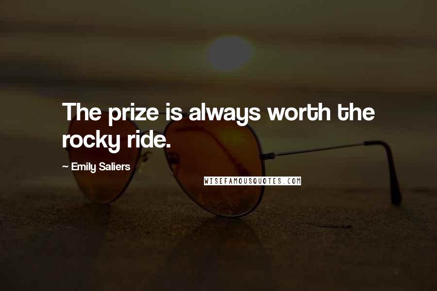 Emily Saliers Quotes: The prize is always worth the rocky ride.