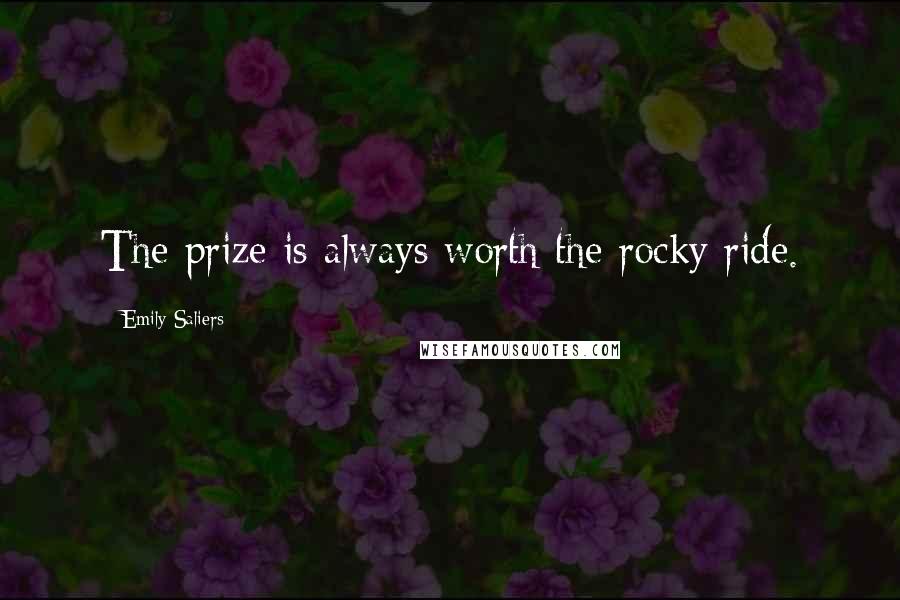 Emily Saliers Quotes: The prize is always worth the rocky ride.