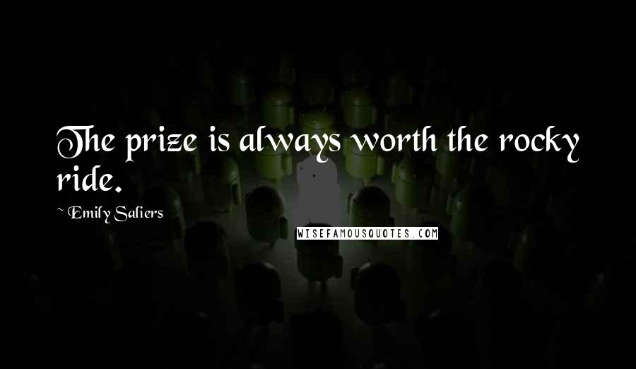 Emily Saliers Quotes: The prize is always worth the rocky ride.