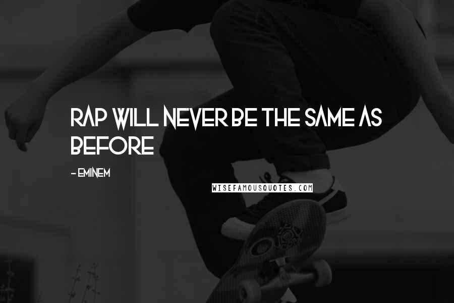 Eminem Quotes: Rap will never be the same as before