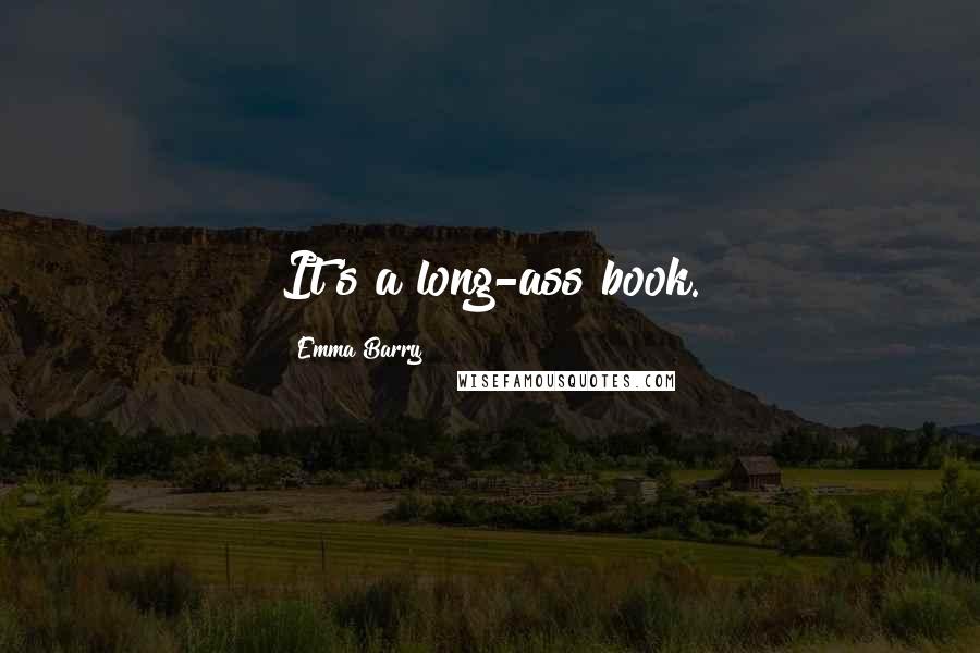 Emma Barry Quotes: It's a long-ass book.