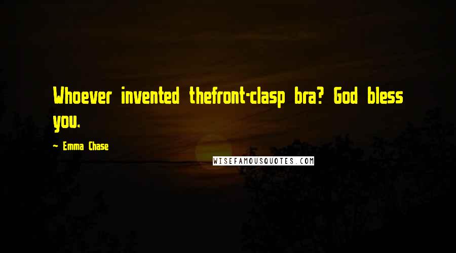Emma Chase Quotes: Whoever invented thefront-clasp bra? God bless you.