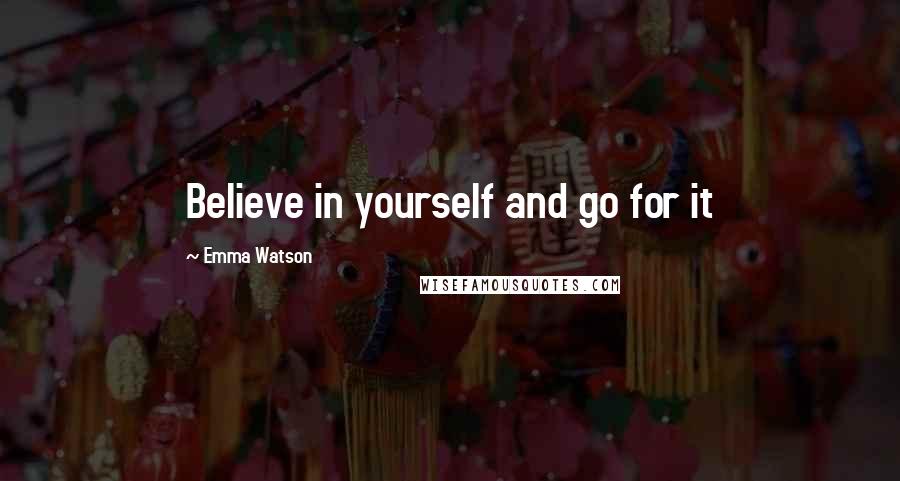 Emma Watson Quotes: Believe in yourself and go for it