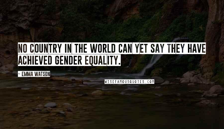 Emma Watson Quotes: No country in the world can yet say they have achieved gender equality.