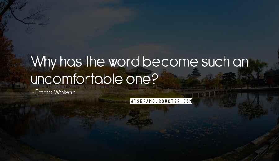 Emma Watson Quotes: Why has the word become such an uncomfortable one?