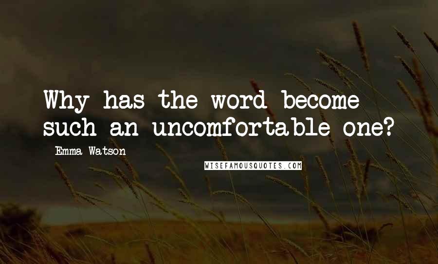 Emma Watson Quotes: Why has the word become such an uncomfortable one?