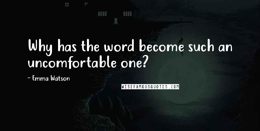 Emma Watson Quotes: Why has the word become such an uncomfortable one?