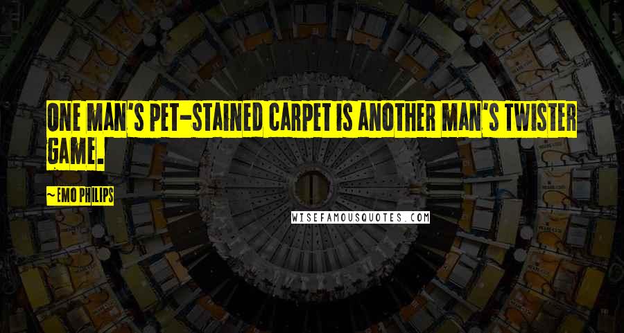 Emo Philips Quotes: One man's pet-stained carpet is another man's Twister game.