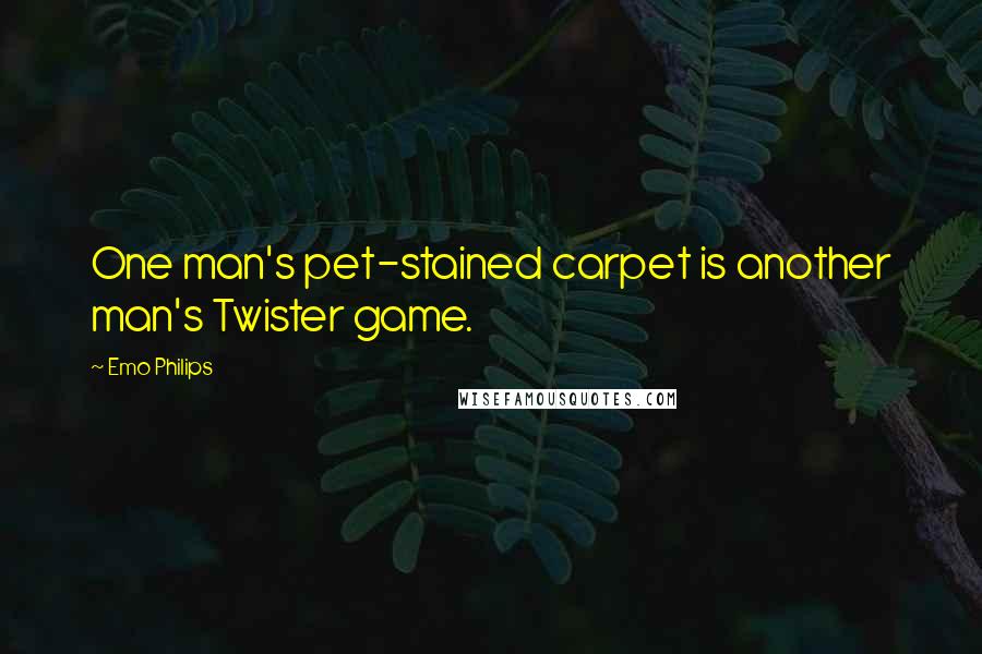 Emo Philips Quotes: One man's pet-stained carpet is another man's Twister game.