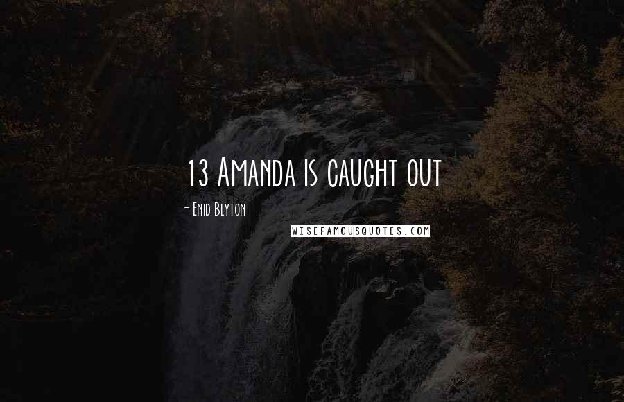 Enid Blyton Quotes: 13 Amanda is caught out