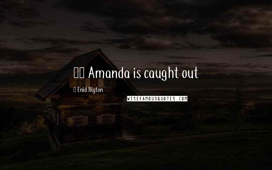 Enid Blyton Quotes: 13 Amanda is caught out