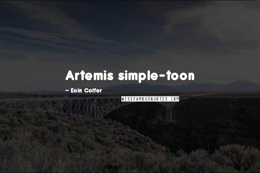 Eoin Colfer Quotes: Artemis simple-toon