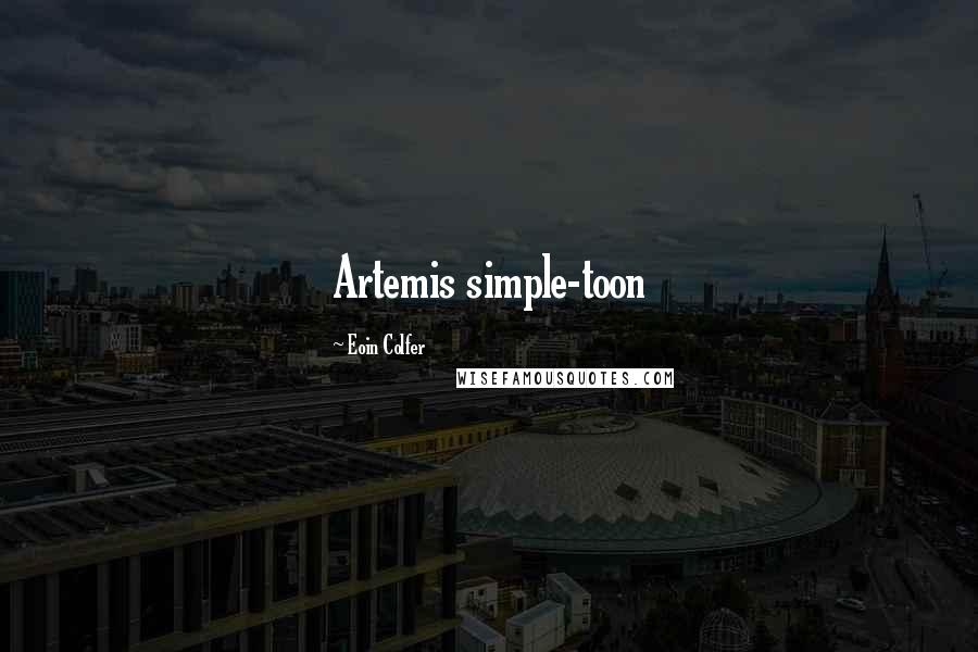 Eoin Colfer Quotes: Artemis simple-toon