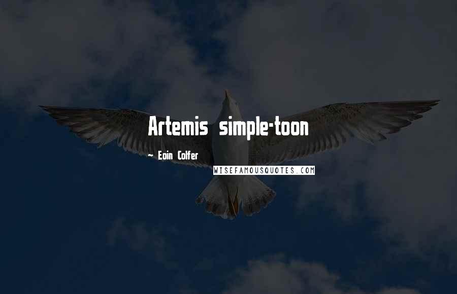 Eoin Colfer Quotes: Artemis simple-toon