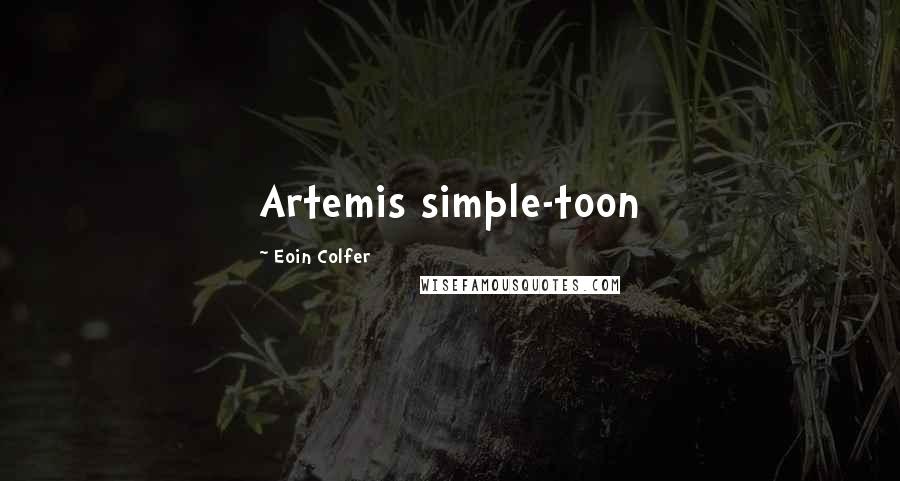 Eoin Colfer Quotes: Artemis simple-toon