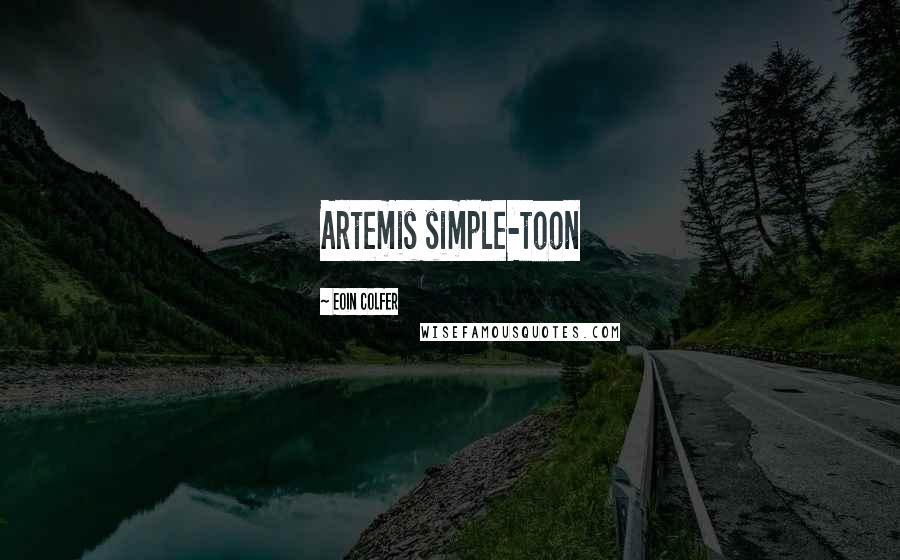 Eoin Colfer Quotes: Artemis simple-toon