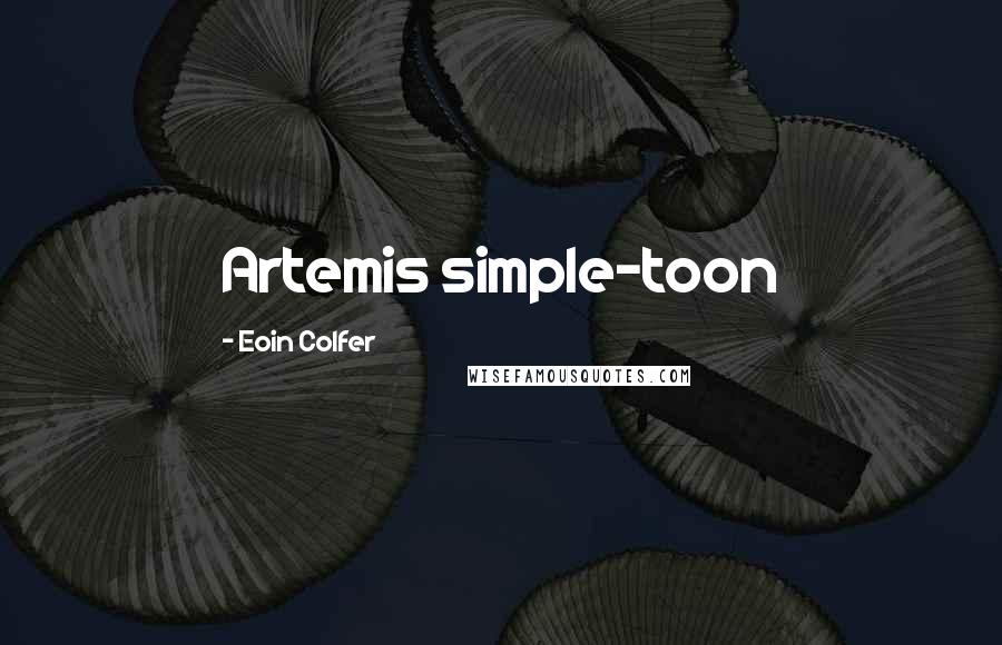 Eoin Colfer Quotes: Artemis simple-toon