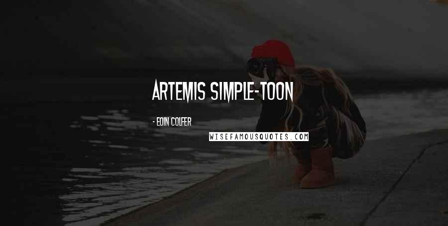 Eoin Colfer Quotes: Artemis simple-toon