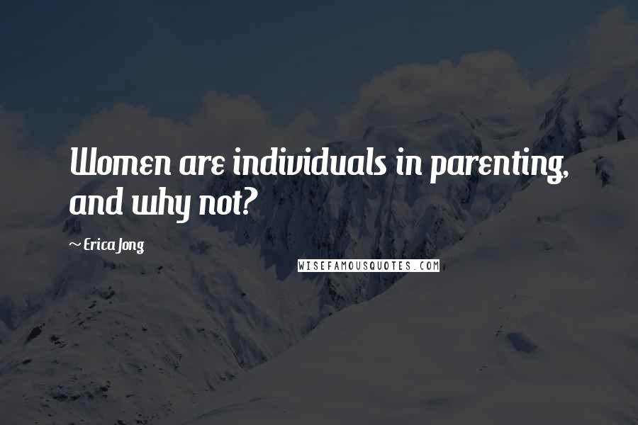 Erica Jong Quotes: Women are individuals in parenting, and why not?