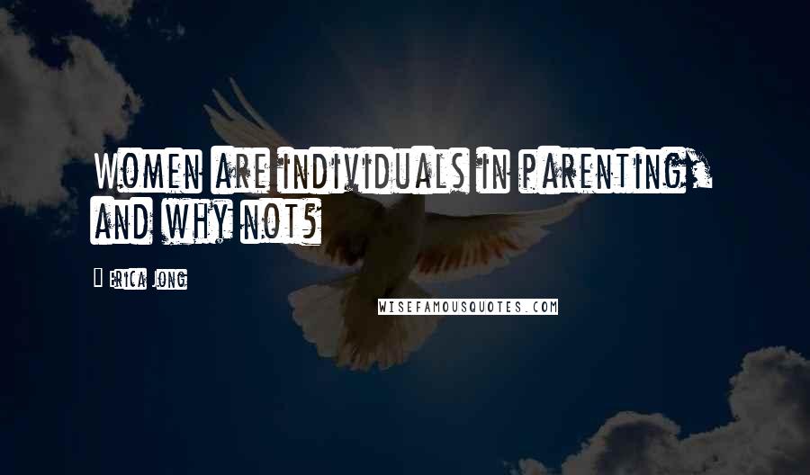 Erica Jong Quotes: Women are individuals in parenting, and why not?