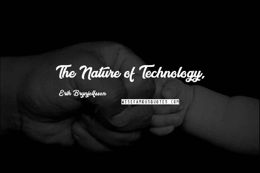 Erik Brynjolfsson Quotes: The Nature of Technology,