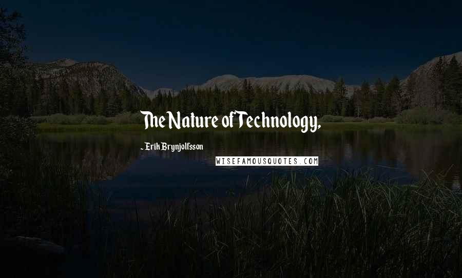 Erik Brynjolfsson Quotes: The Nature of Technology,