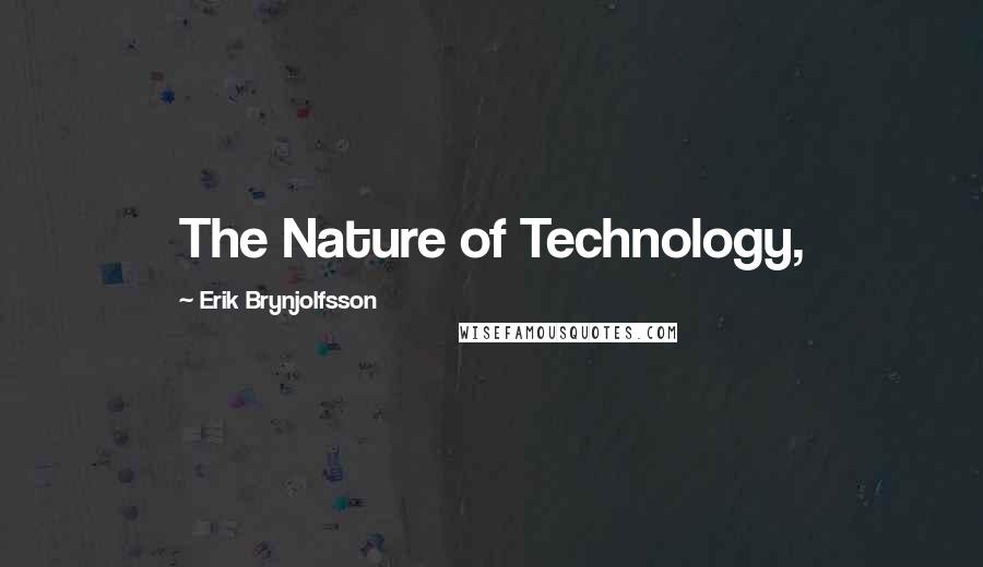 Erik Brynjolfsson Quotes: The Nature of Technology,