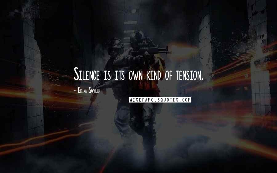 Erika Swyler Quotes: Silence is its own kind of tension.