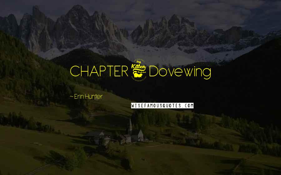 Erin Hunter Quotes: CHAPTER 6 Dovewing