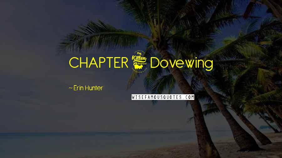 Erin Hunter Quotes: CHAPTER 6 Dovewing