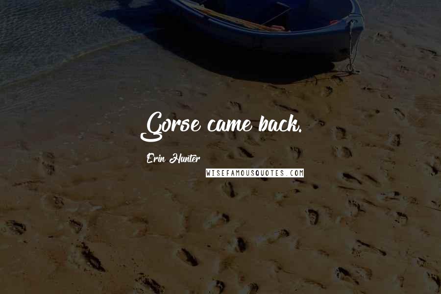 Erin Hunter Quotes: Gorse came back.