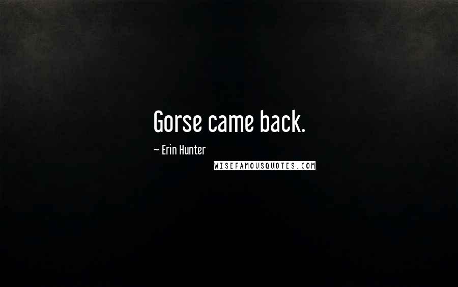 Erin Hunter Quotes: Gorse came back.