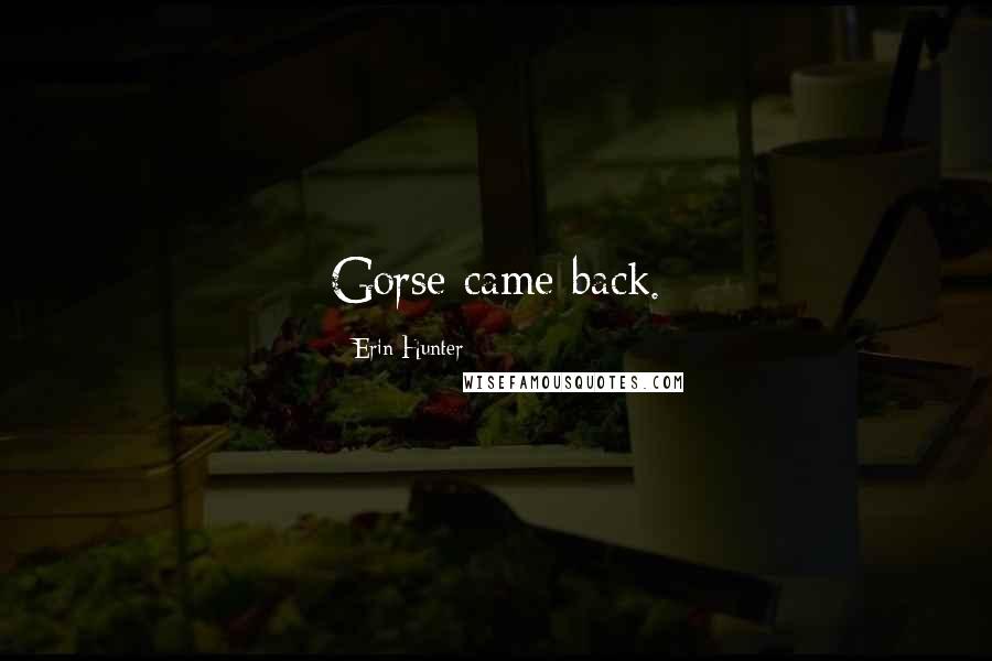 Erin Hunter Quotes: Gorse came back.