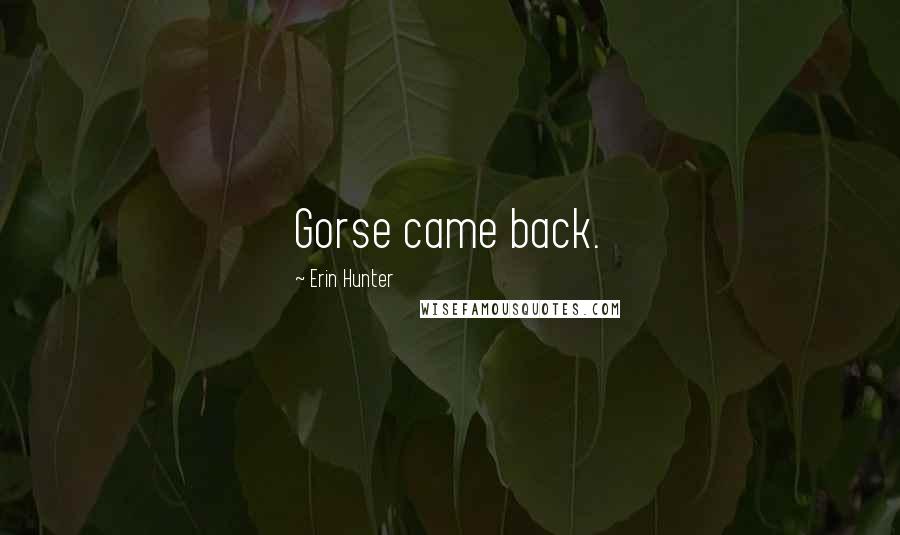 Erin Hunter Quotes: Gorse came back.