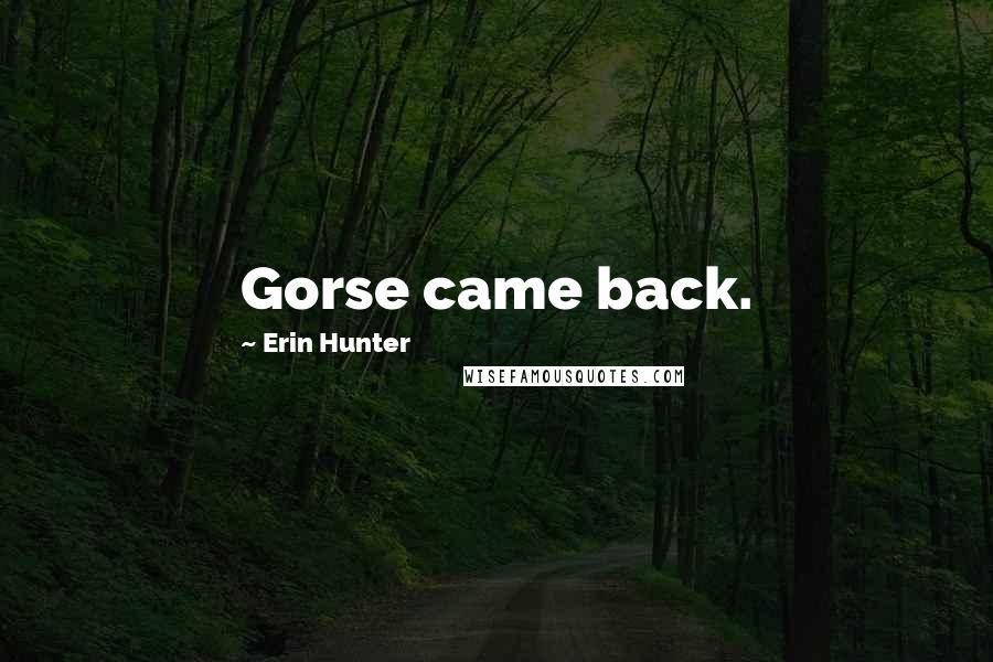 Erin Hunter Quotes: Gorse came back.
